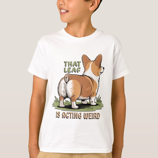 That Leaf Is Acting Weird T-Shirt (Front)