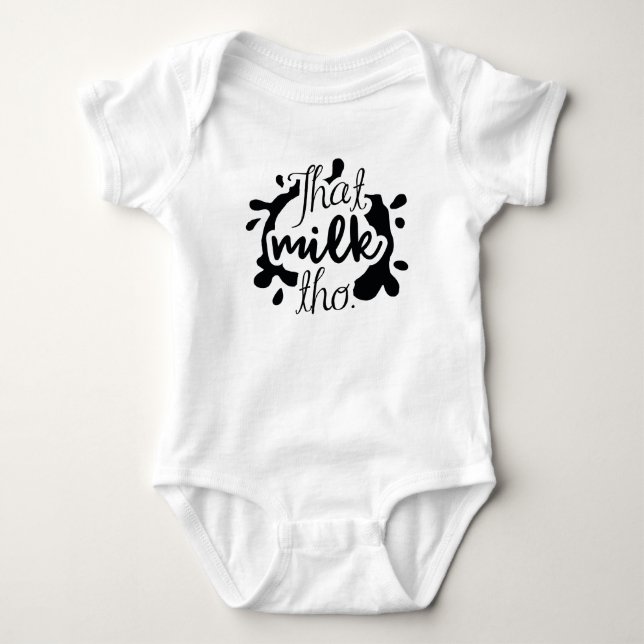 That Milk Tho. Baby Bodysuit (Front)
