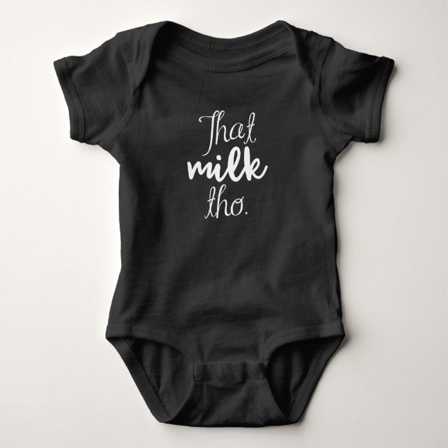 That Milk Tho. Baby Bodysuit (Front)