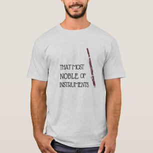 That Most Noble of Instruments - Bassoon Shirt