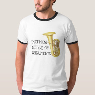 That Most Noble of Instruments - Tuba Shirt