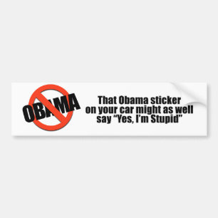 That Obama sticker might as well say Yes I'm Stupi