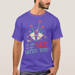 That One Dart That Just Hates You Dart Player T-Shirt