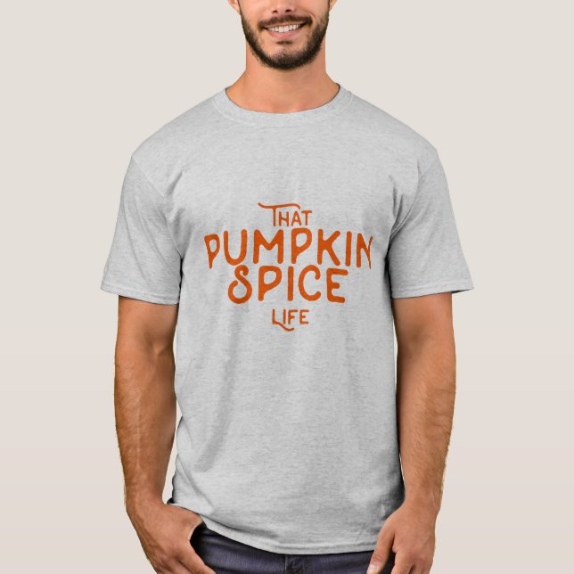 That pumpkin spice life funny fall quotes autumn T-Shirt (Front)
