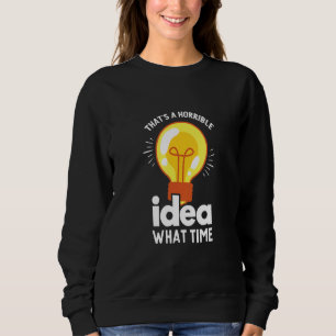 That S A Horrible Idea What Time Bachelor Party Sweatshirt