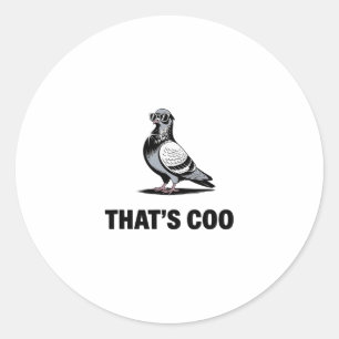 That’s Coo - Funny Pigeon With Shades 2 Classic Round Sticker