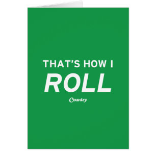 That’s How I Roll