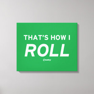 That’s How I Roll Canvas Print