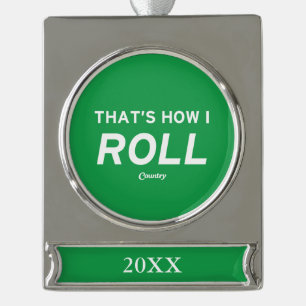 That’s How I Roll Silver Plated Banner Ornament