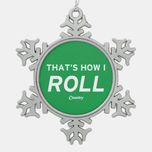 That’s How I Roll Snowflake Pewter Christmas Ornament