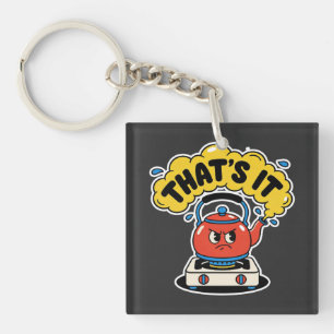 That’s It, I’m Boiling - Funny Tea Lover Design Key Ring