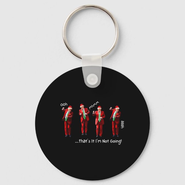 That’s It I’m Not Going Shirt Dancing Trump Christ Key Ring (Front)