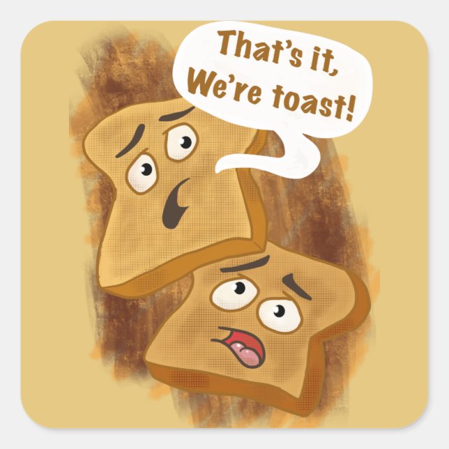 That’s it, we’re Toast! Square Sticker (Front)