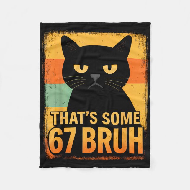 That’s Some 67 Bruh – Retro Grumpy Six Seven Cat M Fleece Blanket (Front)
