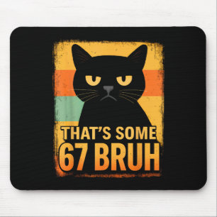 That’s Some 67 Bruh – Retro Grumpy Six Seven Cat M Mouse Mat