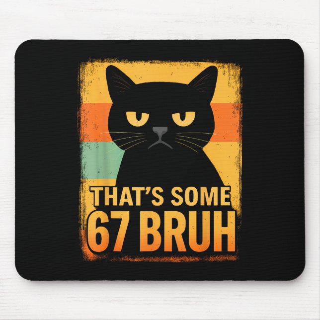 That’s Some 67 Bruh – Retro Grumpy Six Seven Cat M Mouse Mat (Front)