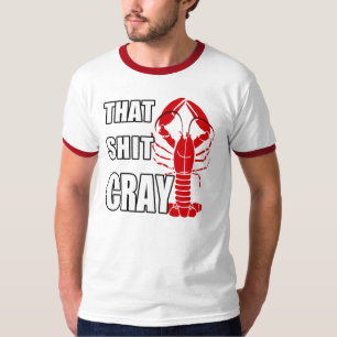 that s*#t cray T-Shirt