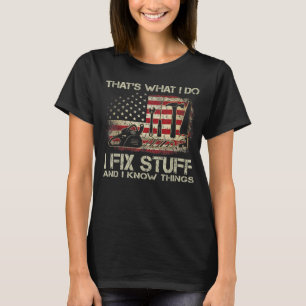 That s What I Do I Fix Stuff And I Know Things Fla T-Shirt