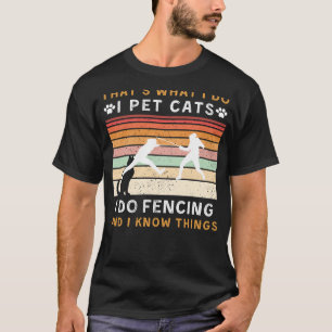 Thats What I Do I Pet Cats and Fence Funny Tee