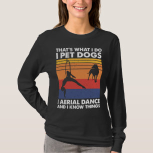 That S What I Do I Pet Dogs Vintage Lyra Aerial Ho T-Shirt