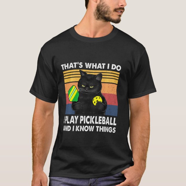 That’s What I Do I Play Pickleball And I Know Thin T-Shirt (Front)