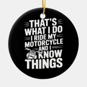 That’s What I Do I Ride My Motorcycle and I Know T Ceramic Tree Decoration