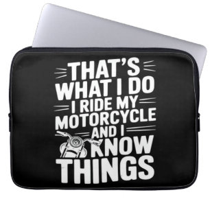 That’s What I Do I Ride My Motorcycle and I Know T Laptop Sleeve