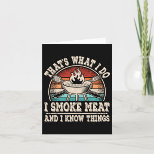That’s What I Do I Smoke Meat And I Know Things Bb Card