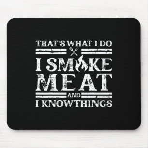That´s What I Do I Smoke Meat And I Know Things - Mouse Mat