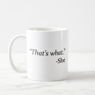 That’s What – She Coffee Mug