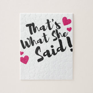 That’s What She Said” Funny– Sarcastic Humour Jigsaw Puzzle