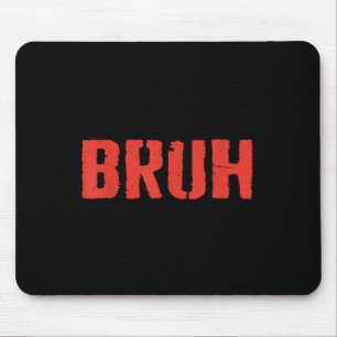 That Says Bruh Funny Brother Greeting Teens Men Br Mouse Mat