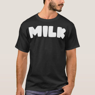 That Says MILK  T-Shirt