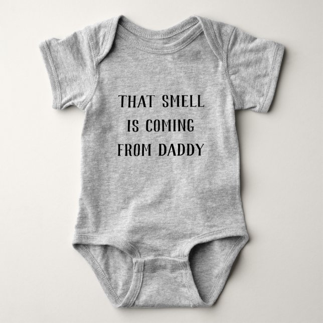 "That smell is coming from Daddy" Baby Bodysuit (Front)