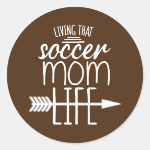 That Soccer Mum Quote Mum Quote For Women Mum Classic Round Sticker