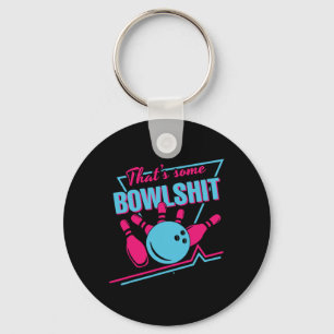 That Some Bowl Ball Pins Strike Spilt Funny Bowlin Key Ring