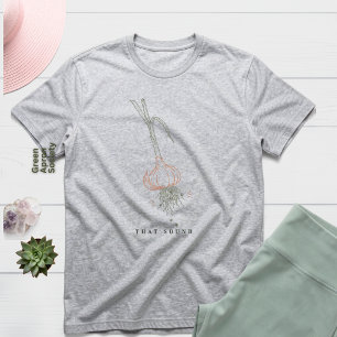 That Sound T-Shirt Garlic Harvest Botanical Tri-Blend Shirt