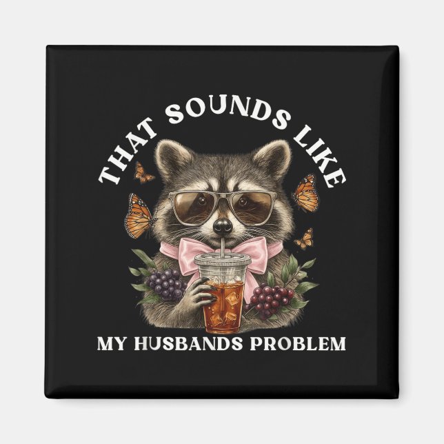 that Sounds Like Husbands Problem Funny Wife Magnet (Front)