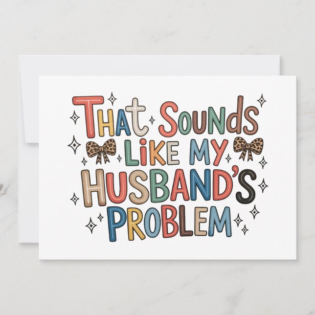 That Sounds Like My Husband’s Problem Sassy Wife Invitation (Front)