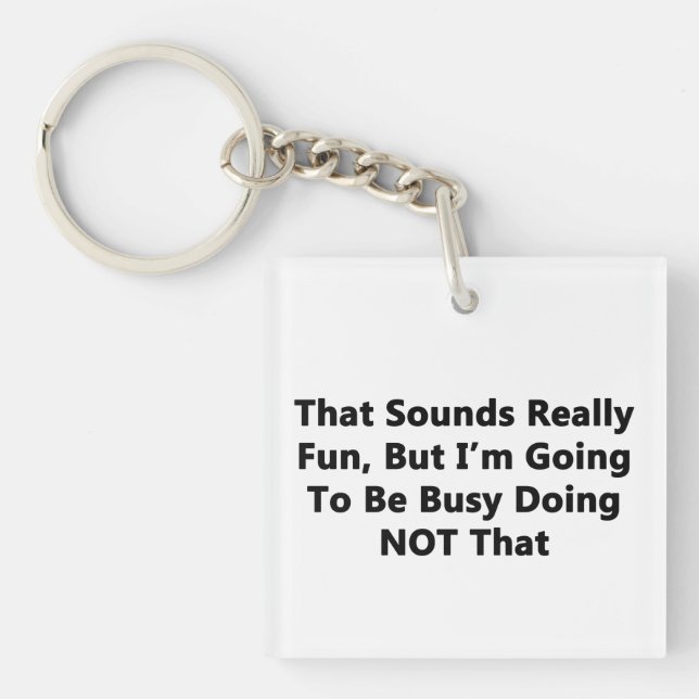 That Sounds Really Fun Key Ring (Front)