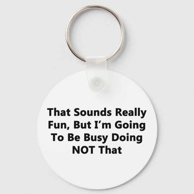 That Sounds Really Fun Key Ring (Front)