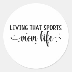 That Sports Mum Life Funny Mothers Day Sports Mum  Classic Round Sticker