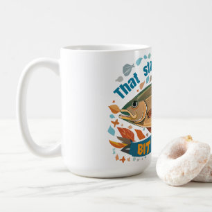 "That story sounds a bit fishy" Trout Fishing Coffee Mug