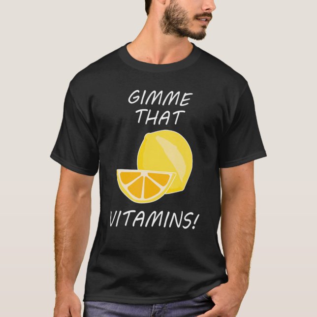 That Vitamins Ironic Quote Lemonade Citrus T-Shirt (Front)