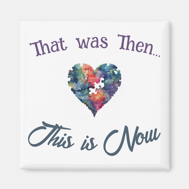 That was Then...This is Now Magnet (Front)