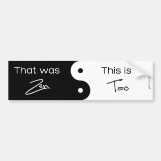 That was Zen Bumper Sticker
