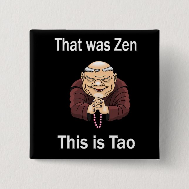That Was Zen, This Is Tao 15 Cm Square Badge (Front)