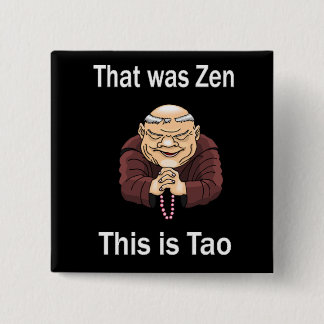 That Was Zen, This Is Tao 15 Cm Square Badge