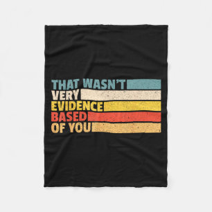 that Wasnt Evidence Based of Nursing Student Humou Fleece Blanket