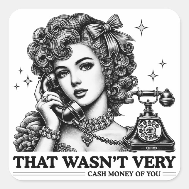 That Wasn't Very Cash Money Of You Funny Meme Square Sticker (Front)